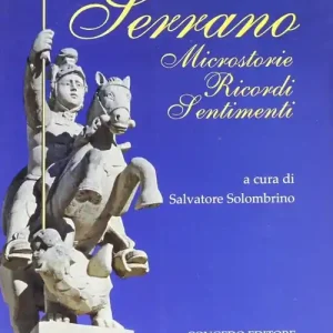 Serrano. Microstoria, ricordi, setimenti Scelto Dai Clienti