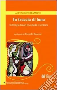 Non Perdere In traccia di luna. Mitologie lunari tra oralità e scrittura