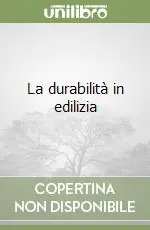 La durabilità in edilizia Subito Disponibile