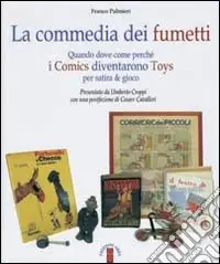 La commedia dei fumetti. Quando dove come perché i Comics diventarono Toys per satira & per gioco. Ediz. illustrata Scelto Dai Clienti