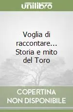 Voglia di raccontare... Storia e mito del Toro Popolare