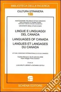 Lingue e linguaggi del Canada-Languages of Canada-Langues et langages du Canada. Atti del convegno internazionale di Studi Canadesi (Monopoli, settembre 2208). Ediz. multilingue Novità