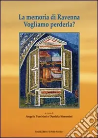 Economico La memoria di Ravenna. Vogliamo perderla?