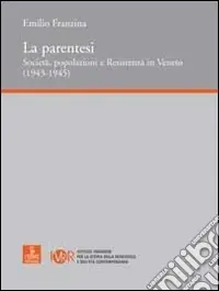 Nuova Collezione La parentesi. Società, popolazioni e Resistenza in Veneto