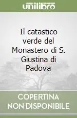 Il catastico verde del Monastero di S. Giustina di Padova Scelto Dai Clienti