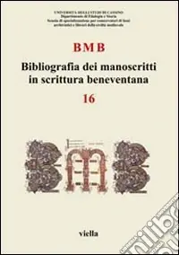 BMB. Bibliografia dei manoscritti in scrittura beneventana. Vol. 16 Promozione