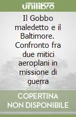Più Venduto Il Gobbo maledetto e il Baltimore. Confronto fra due mitici aeroplani in missione di guerra