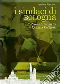 Spedizione Espresso I sindaci Bologna. 7 primi cittadini da Dozza a Cofferati