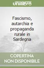 Quantità Limitata Fascismo, autarchia e propaganda rurale in Sardegna