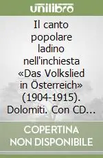 Popolare Il canto popolare ladino nell‘inchiesta «Das Volkslied in Österreich» (1904-1915). Dolomiti. Con CD Audio