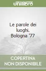 Le parole dei luoghi. Bologna ‘77 Pagamento Sicuro