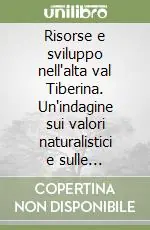 Risorse e sviluppo nell‘alta val Tiberina. Un‘indagine sui valori naturalistici e sulle prospettive agronomiche lungo la E45 Prezzo Di Fabbrica