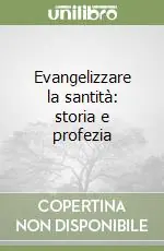 Esclusivo Evangelizzare la santità storia e profezia