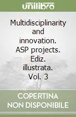 Multidisciplinarity and innovation. ASP projects. Ediz. illustrata. Vol. 3 Prezzo Conveniente