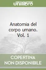 Prezzo Conveniente Anatomia del corpo umano. Vol. 1