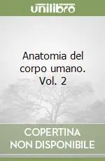 Anatomia del corpo umano. Vol. 2 Promozione Esclusiva