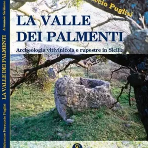 La valle dei palmenti. Archeologia vitinicola e rupestre in Sicilia Quantità Limitata