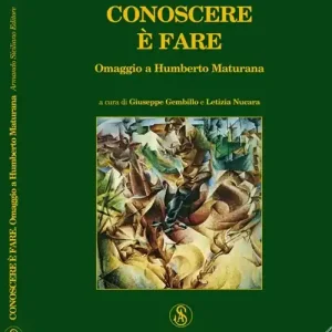 Conoscere è fare. Omaggio a Humberto Maturana Soddisfatti O Rimborsati