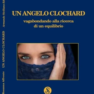 Novità Un angelo clochard. Vagabondando alla ricerca di un equilibrio