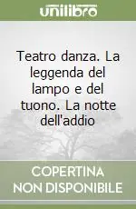 Teatro danza. La leggenda del lampo e del tuono. La notte dell‘addio Prezzo Di Fabbrica