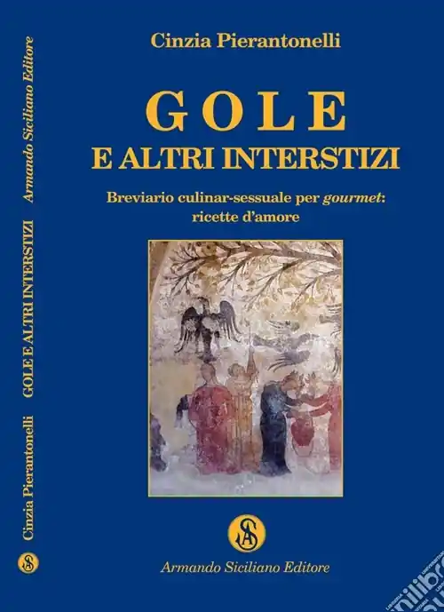 Economico Gole e altri interstizi. Breviario culinar-sessuale per gourmet. Ricette d‘amore