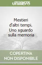Miglior Prezzo Mestieri d‘altri tempi. Uno sguardo sulla memoria