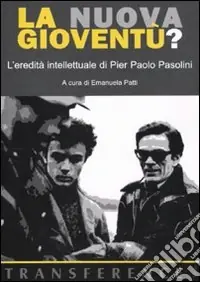 Soddisfatti O Rimborsati La nuova gioventù? L‘eredità intellettuale di Pier Paolo Pasolini