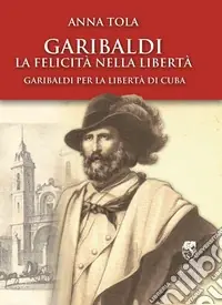 La felicità nella libertà, Garibaldi per la libertà di Cuba Scelto Dai Clienti