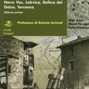 Sconto Il Carso dimenticato. Le spallate dell‘autunno ‘16. Guida agli itinerari. Vol. 1 Opatje selo, Nad Logem, il villaggio militare di Devetaki, Nova Vas, Lokvica, Dolina del Gelso, TercencaNad Logem