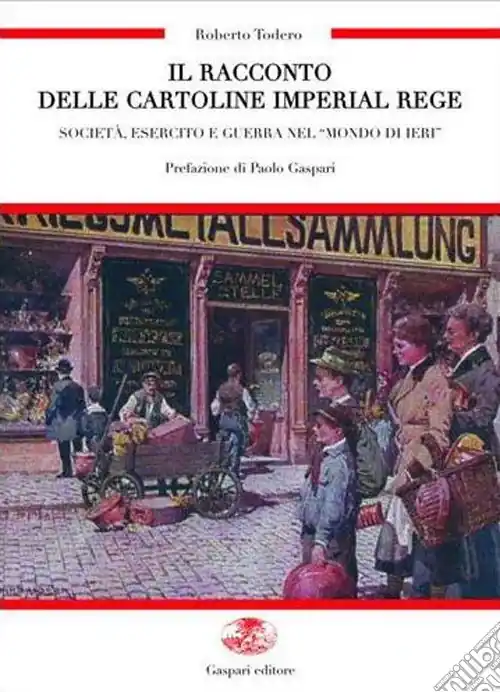 Professionale Il racconto delle cartoline imperial regie. Società, esercito e guerra nel «mondo di ieri»-Die erzählung dei kaiserlich-königlichen karten. Ediz. bilingue