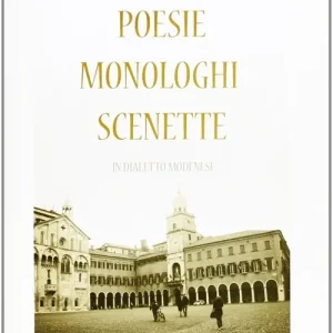 Must-Have Poesie monologhi scenette in dialetto modenese