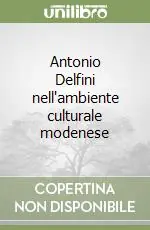 Antonio Delfini nell‘ambiente culturale modenese Esclusivo