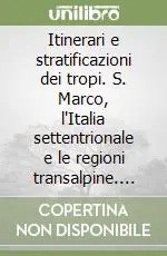 Solo Oggi Itinerari e stratificazioni dei tropi. S. Marco, l‘Italia settentrionale e le regioni transalpine. Testi d‘un Convegno e di sessioni di studio negli anni 1992-1995..