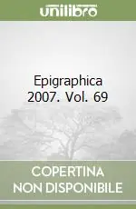 Non Perdere Epigraphica 2007. Vol. 69