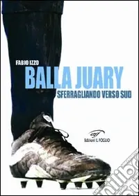 Offerta Balla Juary. Sferragliando verso sud
