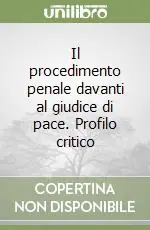 Occasione Il procedimento penale davanti al giudice di pace. Profilo critico