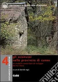 Gli ecomusei nella provincia di Cuneo. Un modello sostenibile di sviluppo del territorio Ultimissimo Modello