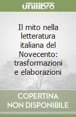 Il mito nella letteratura italiana del Novecento trasformazioni e elaborazioni Occasione Imperdibile