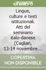 Soddisfatti O Rimborsati Lingue, culture e testi istituzionali. Atti del seminario italo-danese (Cagliari, 13-14 novembre 2007)