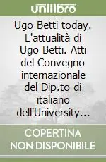 Ugo Betti today. L‘attualità di Ugo Betti. Atti del Convegno internazionale del Dip.to di italiano dell‘University of Strathclyde (Glasgow, 24-25 aprile 2008) Direttamente Dal Produttore