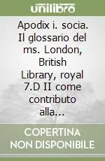 Apodix i. socia. Il glossario del ms. London, British Library, royal 7.D II come contributo alla conoscenza del latino nell‘Inghilterra medievale Promo Stagionale
