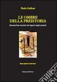 Popolare Le ombre della preistoria. Metamorfosi storiche dei signori degli animali