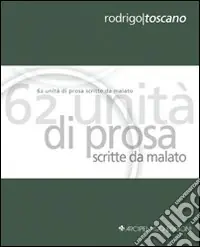Sessantadue unità di prosa scritte da malato. Ediz. italiana e inglese Affare
