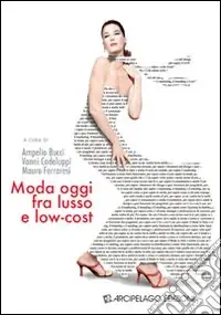Moda oggi fra lusso e low-cost Prezzo Ridotto