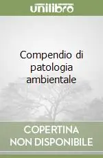 Compendio di patologia ambientale Ultima Occasione