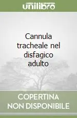 Cannula tracheale nel disfagico adulto Di Tendenza