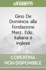 Gino De Dominicis alla fondazione Merz. Ediz. italiana e inglese Nuovo Arrivo