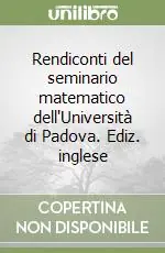 Rendiconti del seminario matematico dell‘Università di Padova. Ediz. inglese Quantità Limitata