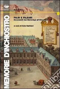 Offerta Falsi e falsari. Dai Merovingi all‘Ottocento