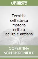 Super Prezzo Tecniche dell‘attività motoria nell‘età adulta e anziana
